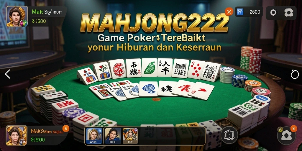 Tampilan gameplay poker yang menarik di MAHJONG222.